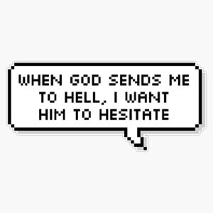 Technoblade Quote: When God Sends Me to Hell, I Want Him to Hesitate Bumper Sticker Vinyl Decal 5 inches