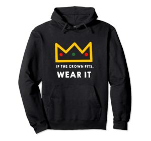 if the crown fits wear it pullover hoodie