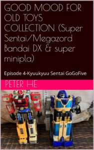 good mood for old toys collection (super sentai/megazord bandai dx & super minipla): episode 4-kyuukyuu sentai gogofive