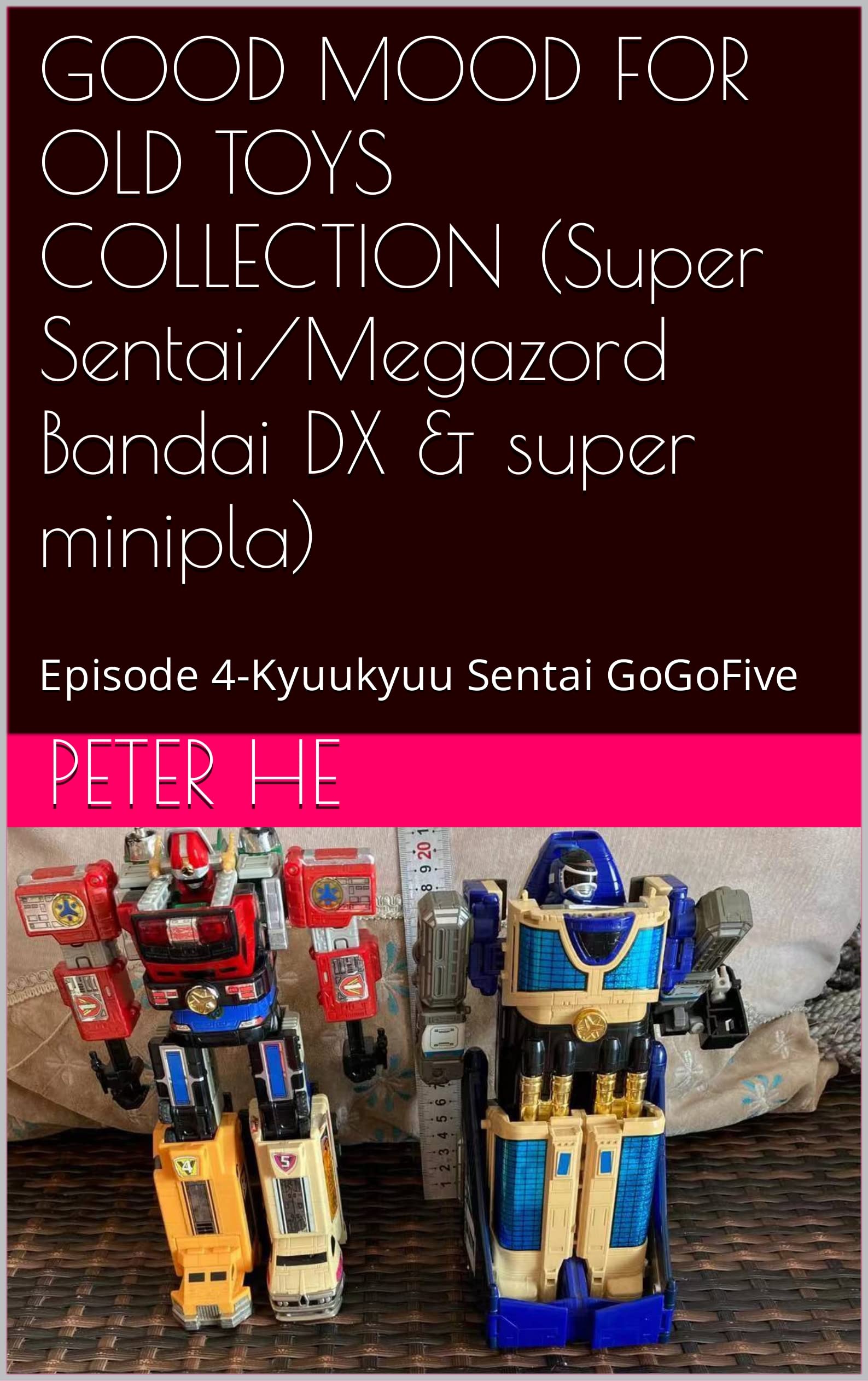 GOOD MOOD FOR OLD TOYS COLLECTION (Super Sentai/Megazord Bandai DX & super minipla): Episode 4-Kyuukyuu Sentai GoGoFive