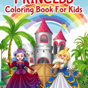 Princess Coloring Book for Kids Great Gift for Girls, Ages 4-8 Activity Book for Kids Unique and Cute Coloring pages 8.5 x 11 Inches (21.59 x 27.94 cm)