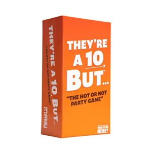 They're a 10 But...The Hot or Not Party Game - Fun Card Games for Adults by What Do You Meme®