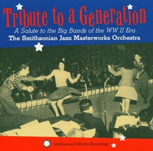 tribute to a generation: a salute to the big bands of the ww ii era