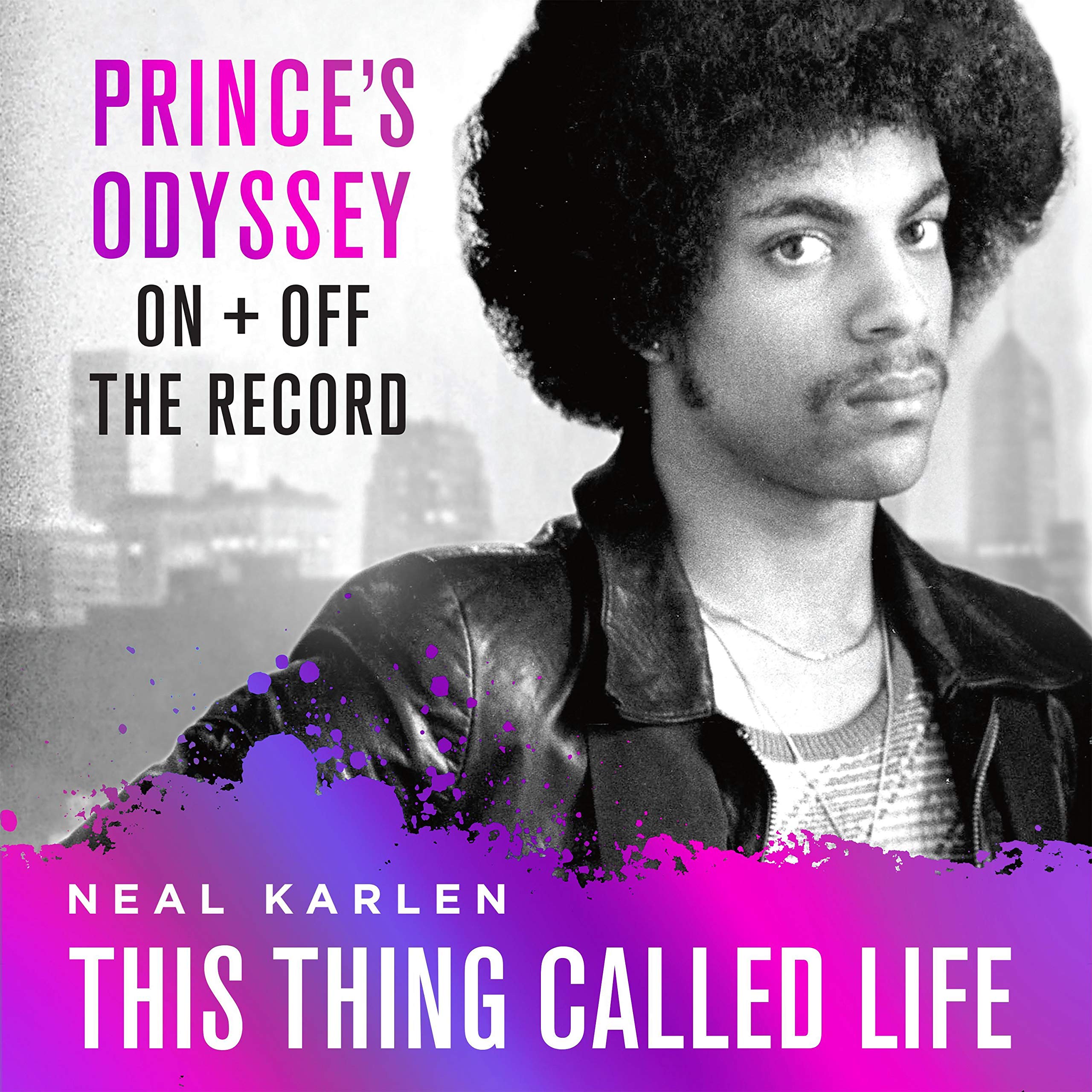 This Thing Called Life: Prince's Odyssey, On and Off the Record