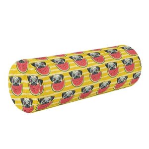 Vnurnrn Cute Pug Dog Watermelon Neck Support Pillow Round Neck Roll Bolster Cylinder Pillow Cervical Pillows Round Neck Pillow for Leg Knee Back Head Support for Bedroom Camp Work Women Men