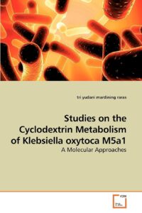 studies on the cyclodextrin metabolism of klebsiella oxytoca m5a1: a molecular approaches