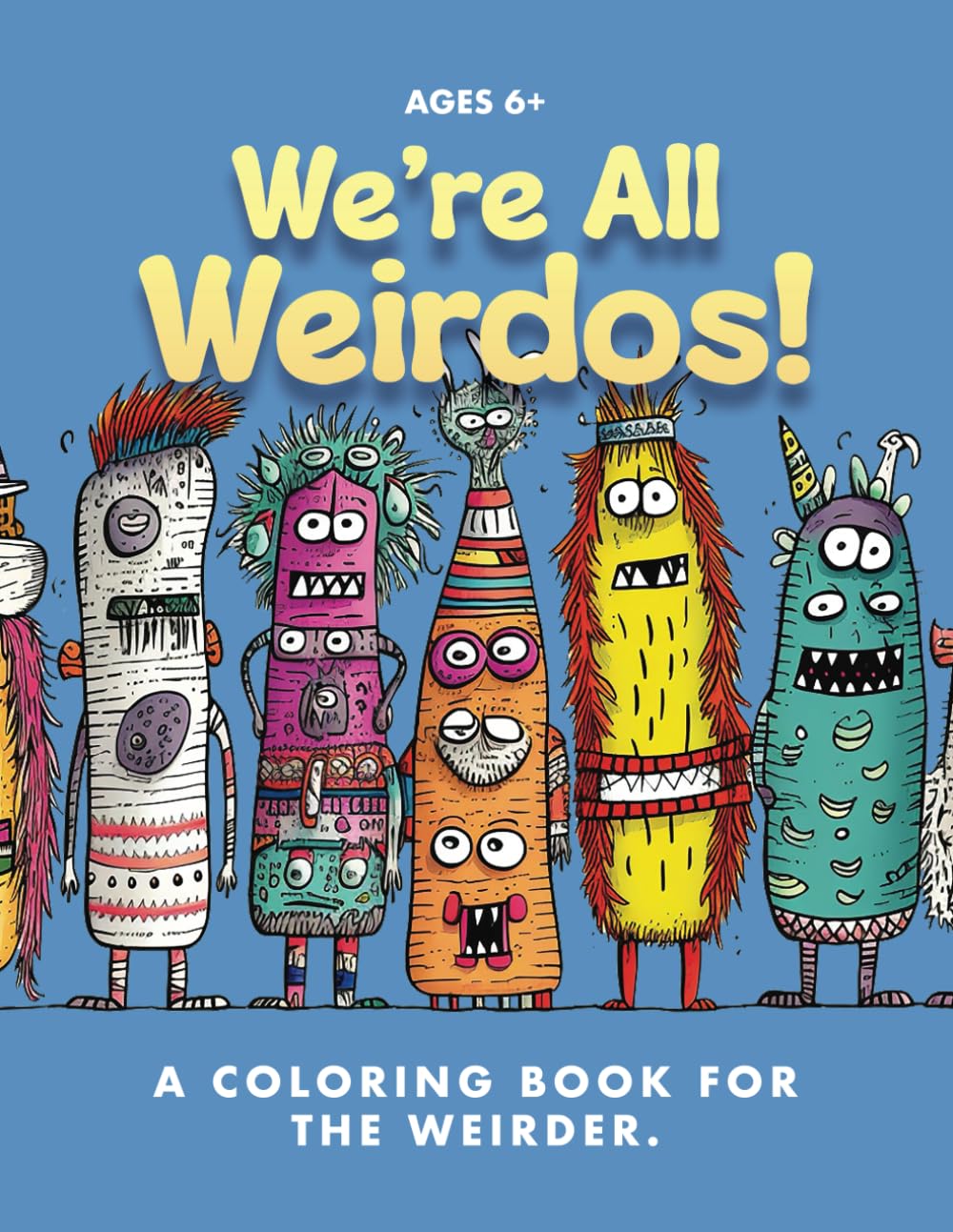 We're All Weirdos: A Coloring Book for the Weirder (We're All Weirdos! Coloring Books)