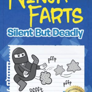 Ninja Farts: Silent But Deadly (The Disgusting Adventures of Milo Snotrocket)