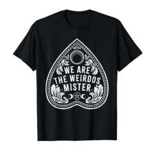We Are The Weirdos Mister For Men T-Shirt
