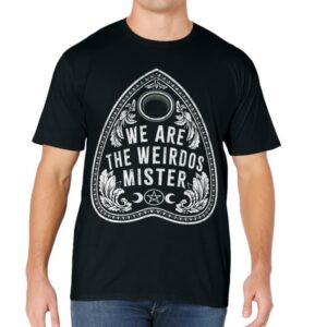 We Are The Weirdos Mister For Men T-Shirt