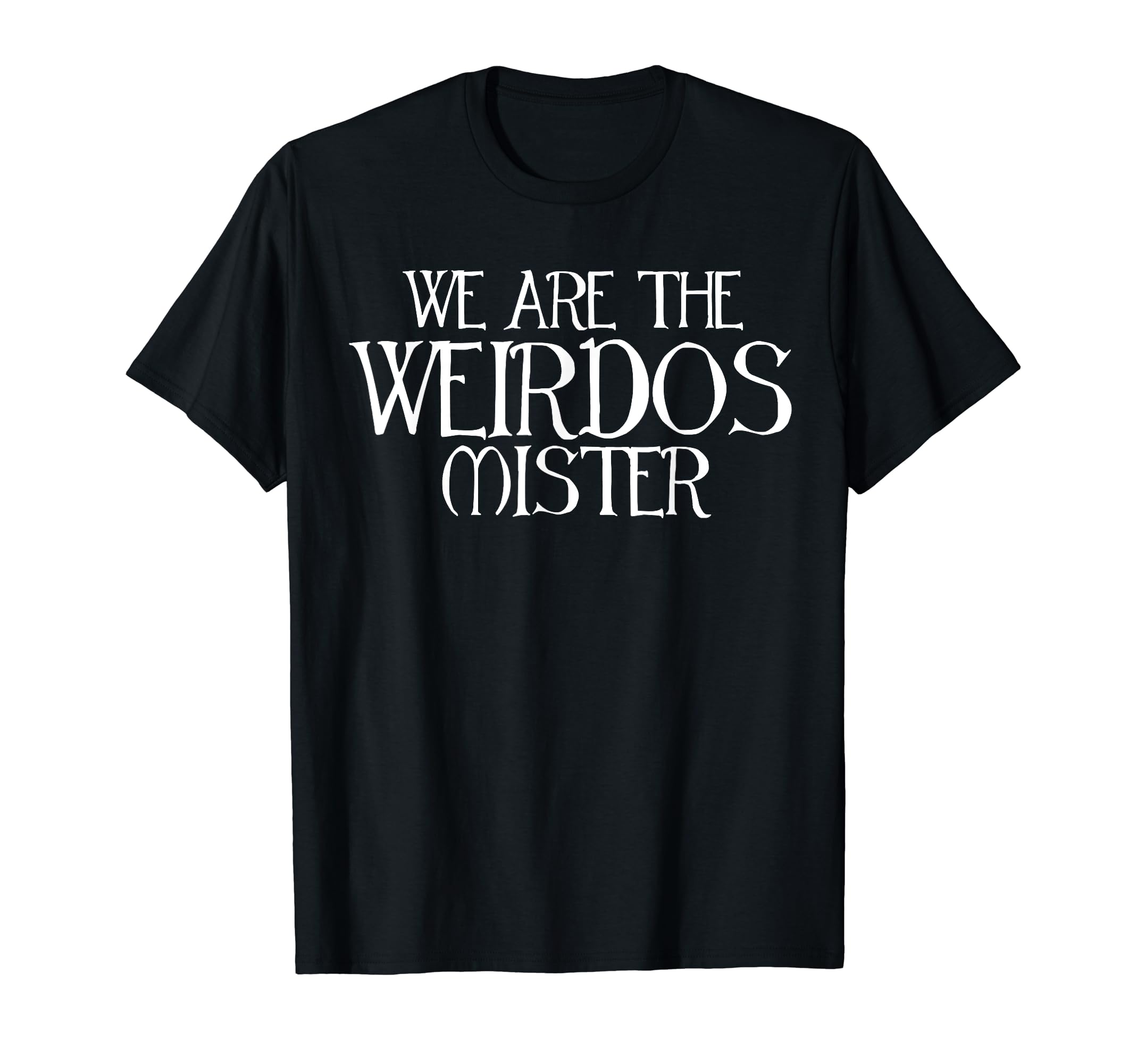 We Are The Weirdos Mister Horror Satanic Goth Atheist T-Shirt