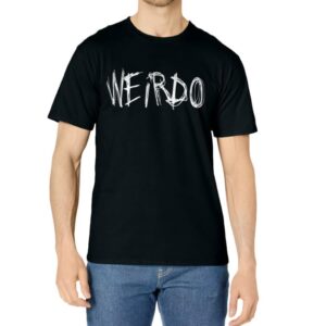 WEIRDO Punk Emo T-Shirt Funny Goth Heavy Metal Shirt Gift T-Shirt