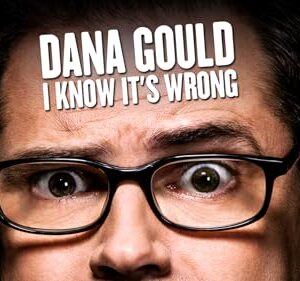 Dana Gould: I Know It's Wrong