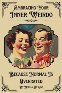 embracing your inner weirdo: because normal is overrated (chuckle chums)