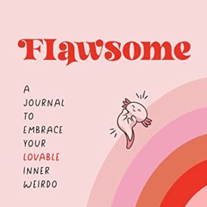 Flawsome: A Journal to Embrace Your Lovable Inner Weirdo