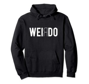 funny weird weirdo gift sweatshirt hoodie