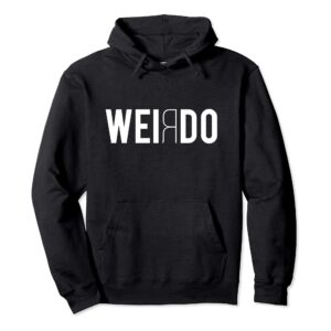 Funny Weird Weirdo Gift Sweatshirt Hoodie