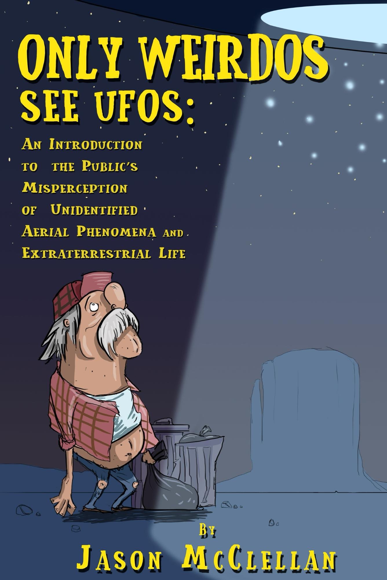 Only Weirdos See UFOs: An Introduction to the Public's Misperception of Unidentified Aerial Phenomena and Extraterrestrial Life