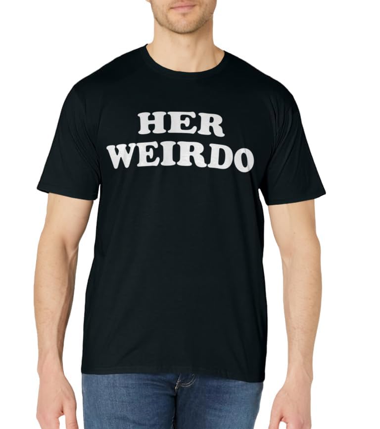 Her Weirdo And His Crazy Couples Matching Funny T-Shirt