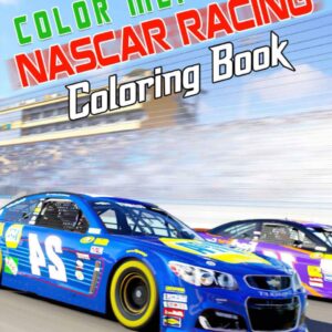 Color Me! - Nascar Racing Coloring Book: A Coloring Book Featuring Nascar Car With High Quality Images For All Ages