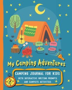 camping journal for kids: camping adventures: an interactive campsite diary and rv travel logbook for children with bonus activity pages and fun ... hunt and more! (camping journals for kids)