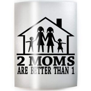 2 moms are better than 1 - pick color & size - lesbian mother step vinyl decal sticker b