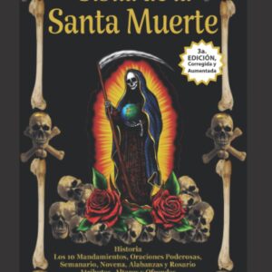 La Biblia de la Santa Muerte con Historia, Altares, Rituales y Oraciones. (Spanish Edition)