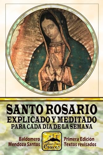 Santo Rosario explicado y meditado para cada día de la semana (Spanish Edition)