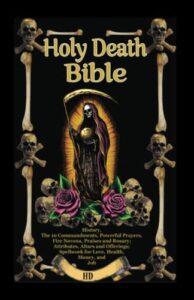 the holy death bible with altars, rituals and prayers