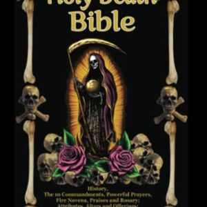 The Holy Death Bible with Altars, Rituals and Prayers