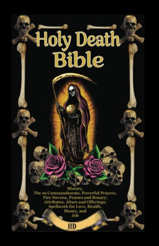 The Holy Death Bible with Altars, Rituals and Prayers