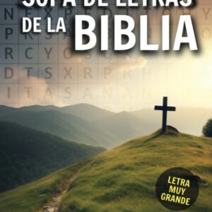 SOPA DE LETRAS DE LA BIBLIA - LETRA GRANDE EN ESPAÑOL: FÁCIL DE LEER - SOPA DE LETRAS EN ESPAÑOL PARA ANCIANOS Y ADULTOS MAYORES CRISTIANOS (Spanish Edition)
