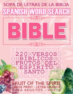 spanish bible word search (sopa de letras de la biblia) 220 versos bíblicos, frutos del espíritu santo (fruit of the spirit) large print - letra ... (spanish bible verses) (spanish edition)