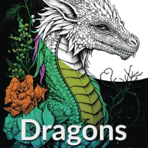 Dragons!: An Adult Coloring Book Filled With Images Of 50 Amazing Dragons To Color!