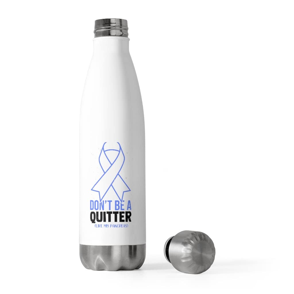 20oz Insulated Bottle Novelty Don't Live A Quitter Like My Pancreas Fighters Fan Humorous Exocrine 20oz