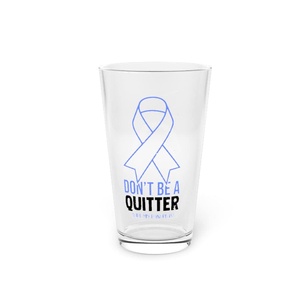 Beer Glass Pint 16oz Novelty Don't Live A Quitter Like My Pancreas Fighters Fan Humorous Exocrine 16oz