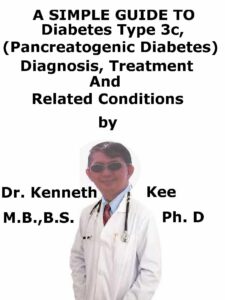 a simple guide to diabetes type 3c (pancreatogenic diabetes), diagnosis, treatment and related conditions