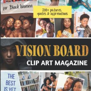 Vision Board Clip Art Magazine for Black Women: 200 Pictures, Quotes and Affirmations to Create Powerful and Meaningful Vision Boards | Cut & Paste Picture Book to Manifest and Attract your Dream Life