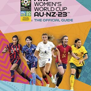 FIFA Women's World Cup Australia/New Zealand 2023: Official Guide