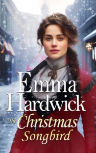 the christmas songbird: a festive uplifting historical saga novel from emma hardwick (victorian christmas chronicles book 1)