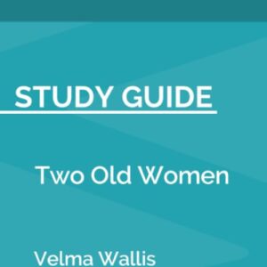 Study Guide: Two Old Women by Velma Wallis (SuperSummary)