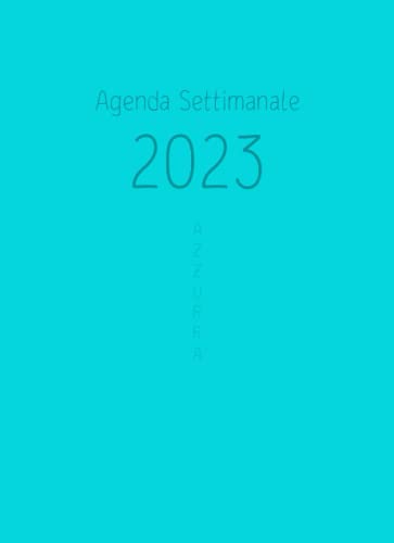 Agenda Settimanale 2023 Azzurra: Agenda Planner Settimanale Piccola, Formato Simile ad A5, Perfetta per le tue Idee Regalo Originali (Italian Edition)