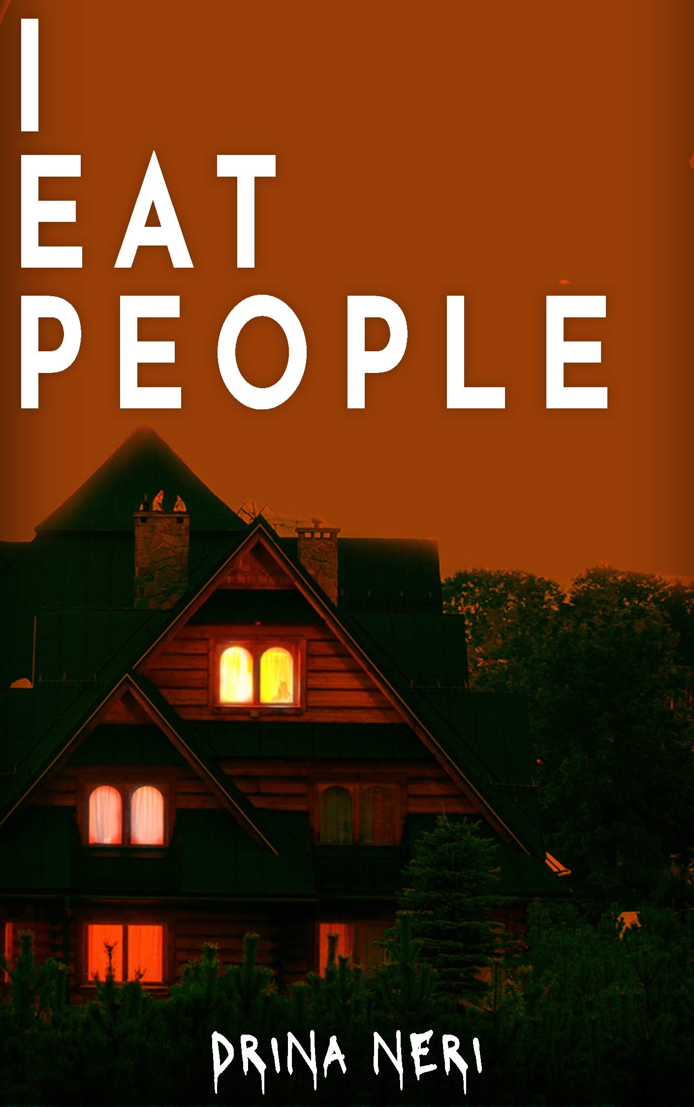 I Eat People - DON'T READ THIS BOOK AT NIGHT... (We Eat People Series Book 2)