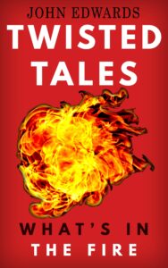 what's in the fire (twisted tales book 2)