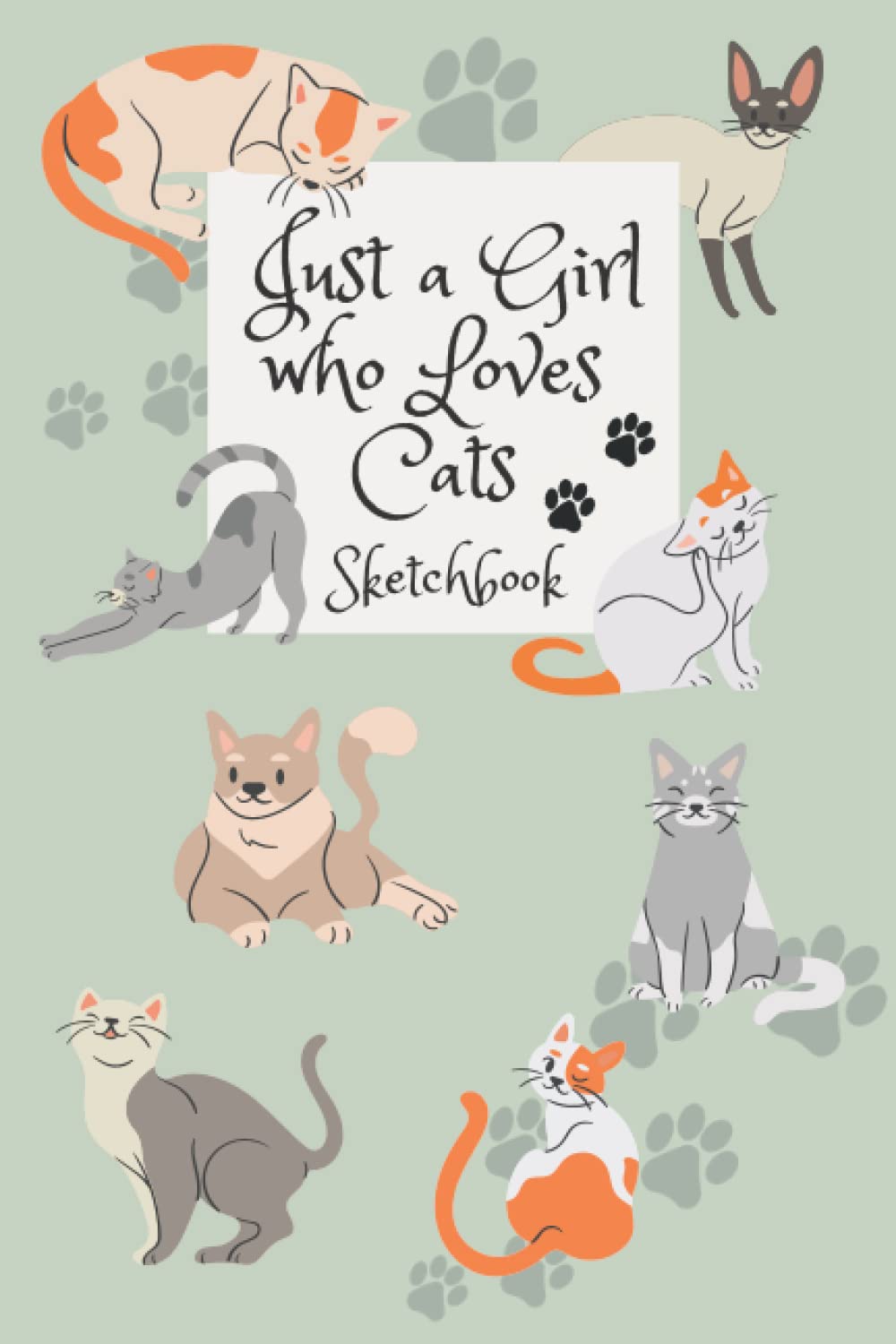 Just A Girl Who Loves Cats Sketchbook: 6x9 120 Blank Pages Sketchbook for Drawing, Sketching and Notes. Great Cats Lovers Gift Idea.