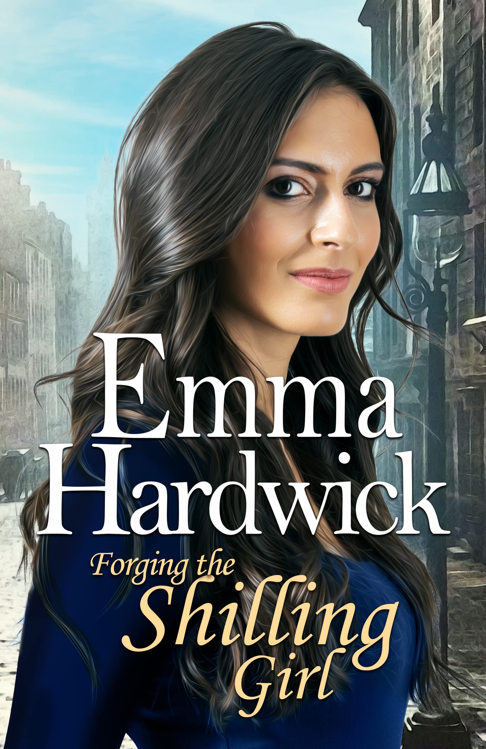 Forging the Shilling Girl: A heartwarming historical saga novel from Emma Hardwick (The Hudsons Victorian saga Book 1)