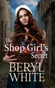 the shop girl's secret: a heartwarming saga novel from beryl white (victorian whitechapel girls)