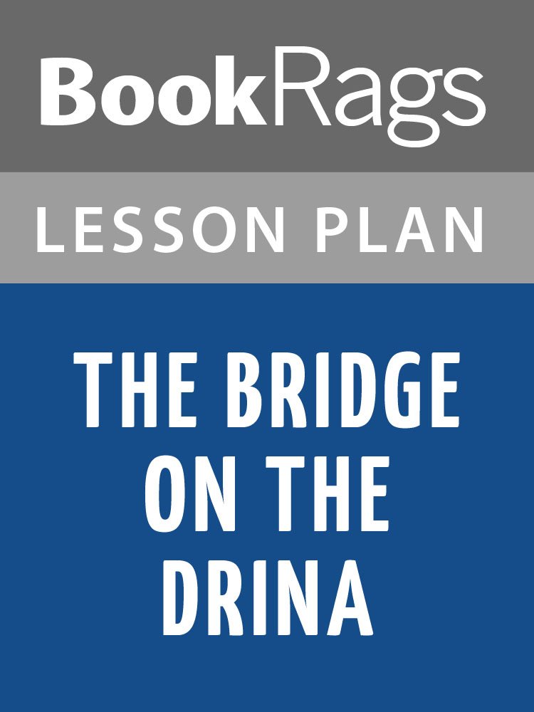 Lesson Plans The Bridge on the Drina