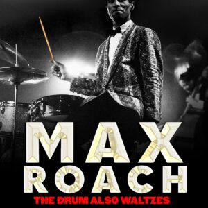 Max Roach: The Drum Also Waltzes