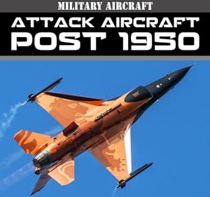 Military Aircraft of the 20th Century: Attack Aircraft - Post 1950